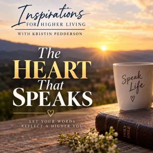 Heart Speaks, Inspirations for Higher Living, Daily Inspiration